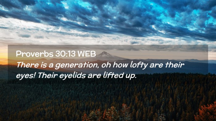 Picture 02 - Proverbs 30:13 WEB Desktop Wallpaper - There is a generation, oh how lofty are their - Desktop Bible Verse Wallpaper