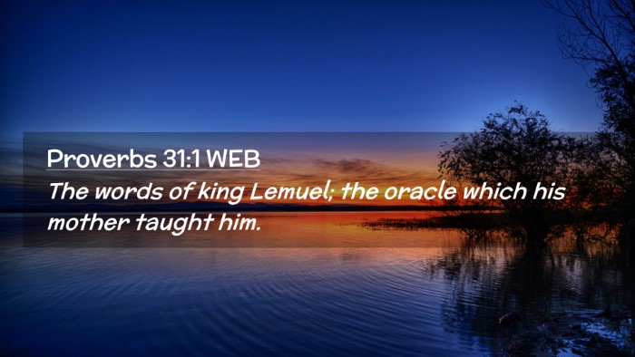Picture 02 - Proverbs 31:1 WEB Desktop Wallpaper - The words of king Lemuel; the oracle which his - Desktop Bible Verse Wallpaper