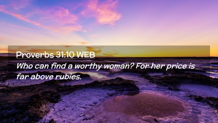 Picture 02 - Proverbs 31:10 WEB Desktop Wallpaper - Who can find a worthy woman? For her price is far - Desktop Bible Verse Wallpaper