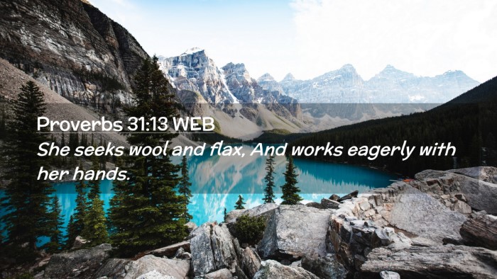 Picture 02 - Proverbs 31:13 WEB Desktop Wallpaper - She seeks wool and flax, And works eagerly with - Desktop Bible Verse Wallpaper