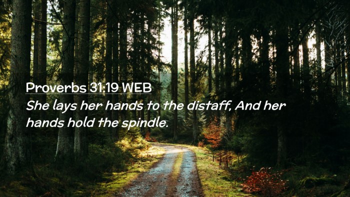 Picture 02 - Proverbs 31:19 WEB Desktop Wallpaper - She lays her hands to the distaff, And her hands - Desktop Bible Verse Wallpaper