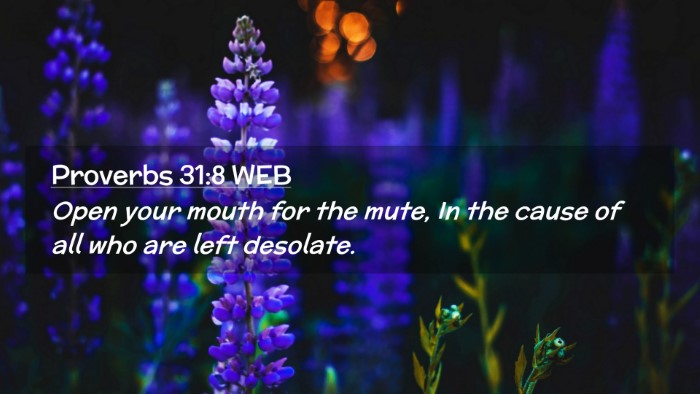 Picture 02 - Proverbs 31:8 WEB Desktop Wallpaper - Open your mouth for the mute, In the cause of all - Desktop Bible Verse Wallpaper