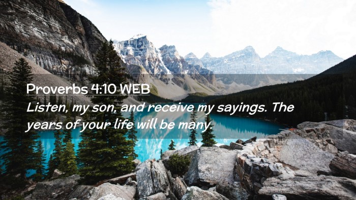 Picture 02 - Proverbs 4:10 WEB Desktop Wallpaper - Listen, my son, and receive my sayings. The years - Desktop Bible Verse Wallpaper