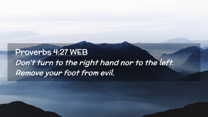 Picture 02 - Proverbs 4:27 WEB Desktop Wallpaper - Don't turn to the right hand nor to the left. - Desktop Bible Verse Wallpaper
