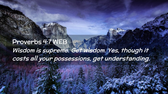Picture 02 - Proverbs 4:7 WEB Desktop Wallpaper - Wisdom is supreme. Get wisdom. Yes, though it - Desktop Bible Verse Wallpaper