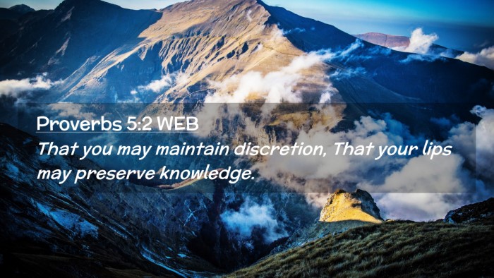 Picture 02 - Proverbs 5:2 WEB Desktop Wallpaper - That you may maintain discretion, That your lips - Desktop Bible Verse Wallpaper