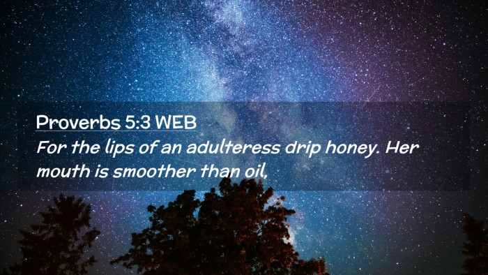 Picture 02 - Proverbs 5:3 WEB Desktop Wallpaper - For the lips of an adulteress drip honey. Her - Desktop Bible Verse Wallpaper
