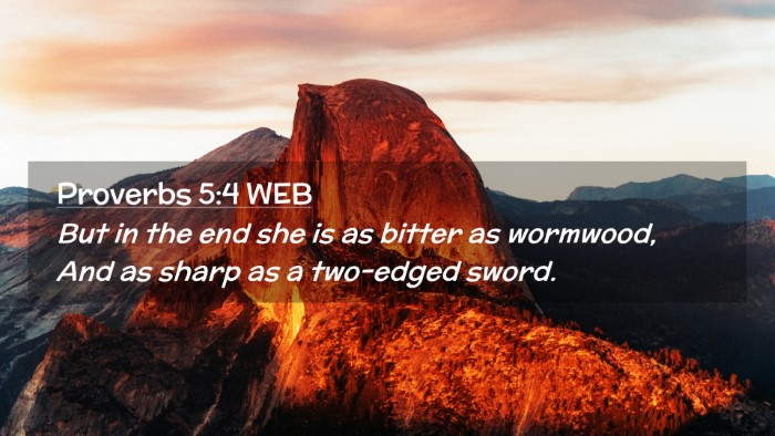 Picture 02 - Proverbs 5:4 WEB Desktop Wallpaper - But in the end she is as bitter as wormwood, And - Desktop Bible Verse Wallpaper