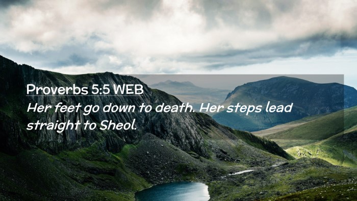 Picture 02 - Proverbs 5:5 WEB Desktop Wallpaper - Her feet go down to death. Her steps lead - Desktop Bible Verse Wallpaper