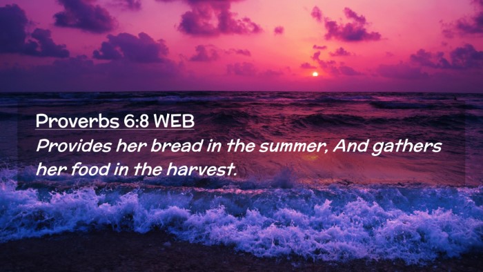 Picture 02 - Proverbs 6:8 WEB Desktop Wallpaper - Provides her bread in the summer, And gathers her - Desktop Bible Verse Wallpaper