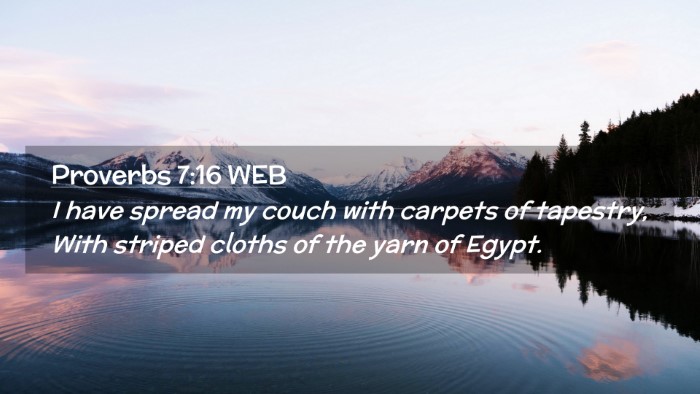 Picture 02 - Proverbs 7:16 WEB Desktop Wallpaper - I have spread my couch with carpets of tapestry, - Desktop Bible Verse Wallpaper