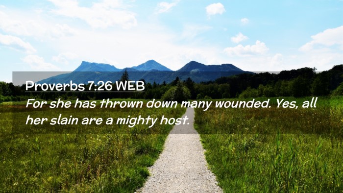Picture 02 - Proverbs 7:26 WEB Desktop Wallpaper - For she has thrown down many wounded. Yes, all - Desktop Bible Verse Wallpaper