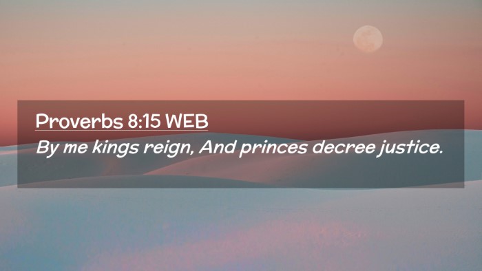 Picture 02 - Proverbs 8:15 WEB Desktop Wallpaper - By me kings reign, And princes decree - Desktop Bible Verse Wallpaper
