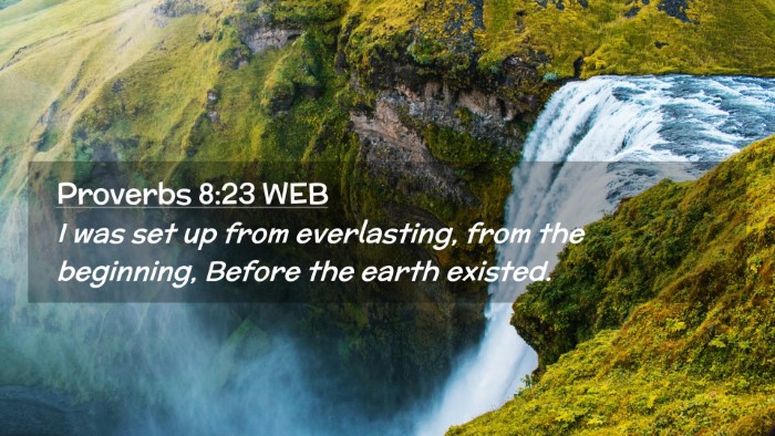 Picture 02 - Proverbs 8:23 WEB Desktop Wallpaper - I was set up from everlasting, from the - Desktop Bible Verse Wallpaper