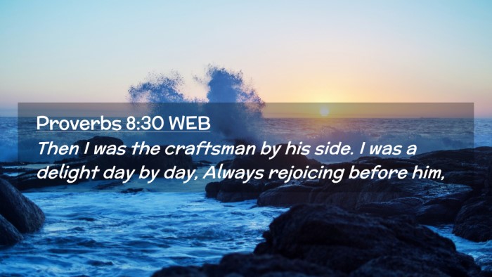 Picture 02 - Proverbs 8:30 WEB Desktop Wallpaper - Then I was the craftsman by his side. I was a - Desktop Bible Verse Wallpaper