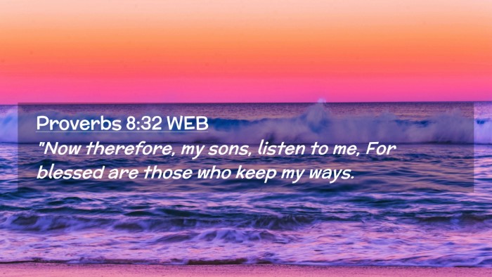 Picture 02 - Proverbs 8:32 WEB Desktop Wallpaper - 