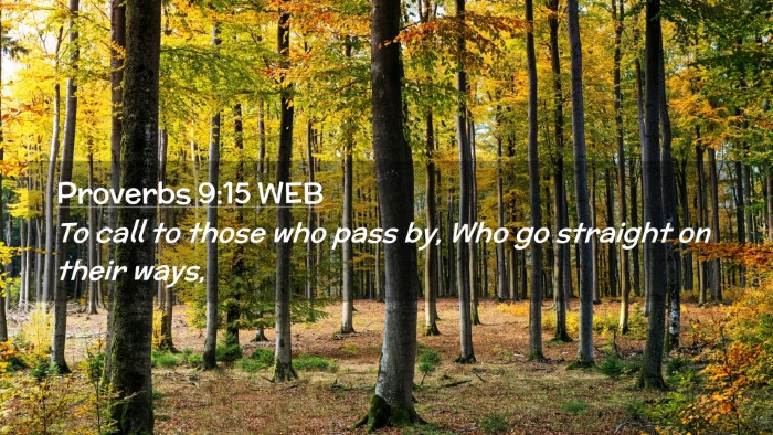 Picture 02 - Proverbs 9:15 WEB Desktop Wallpaper - To call to those who pass by, Who go straight on - Desktop Bible Verse Wallpaper