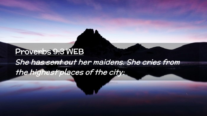 Picture 02 - Proverbs 9:3 WEB Desktop Wallpaper - She has sent out her maidens. She cries from the - Desktop Bible Verse Wallpaper