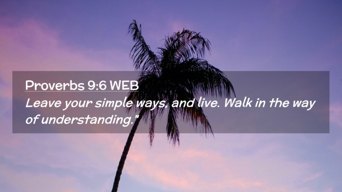 Picture 02 - Proverbs 9:6 WEB Desktop Wallpaper - Leave your simple ways, and live. Walk in the way - Desktop Bible Verse Wallpaper