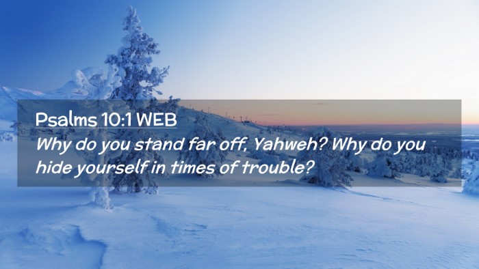Picture 02 - Psalms 10:1 WEB Desktop Wallpaper - Why do you stand far off, Yahweh? Why do you hide - Desktop Bible Verse Wallpaper
