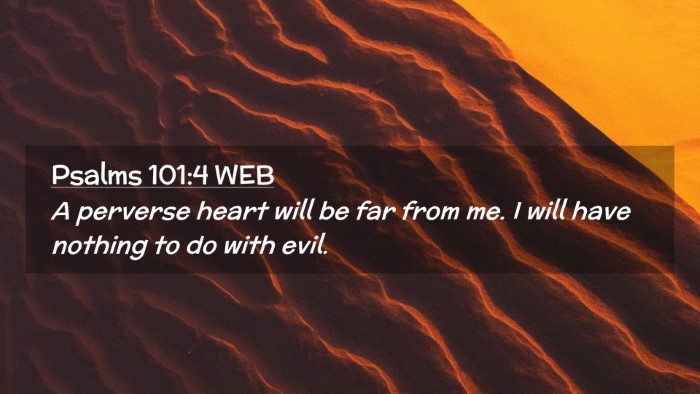 Picture 02 - Psalms 101:4 WEB Desktop Wallpaper - A perverse heart will be far from me. I will have - Desktop Bible Verse Wallpaper