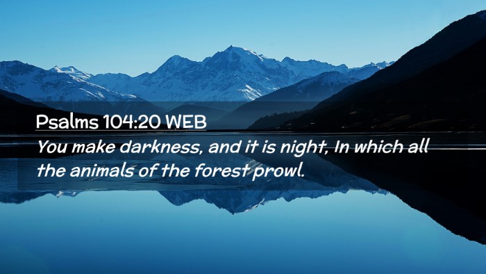 Picture 02 - Psalms 104:20 WEB Desktop Wallpaper - You make darkness, and it is night, In which all - Desktop Bible Verse Wallpaper