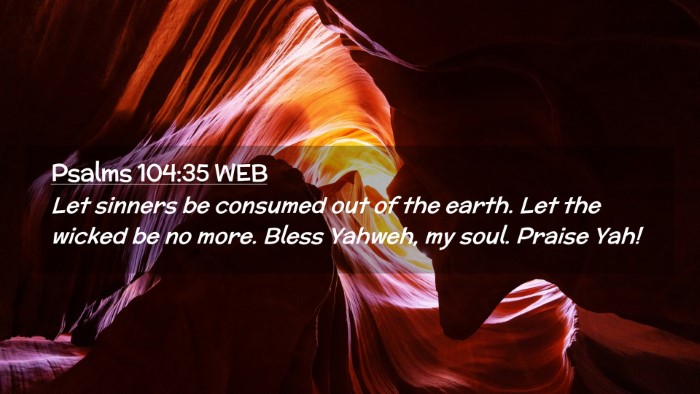 Picture 02 - Psalms 104:35 WEB Desktop Wallpaper - Let sinners be consumed out of the earth. Let the - Desktop Bible Verse Wallpaper