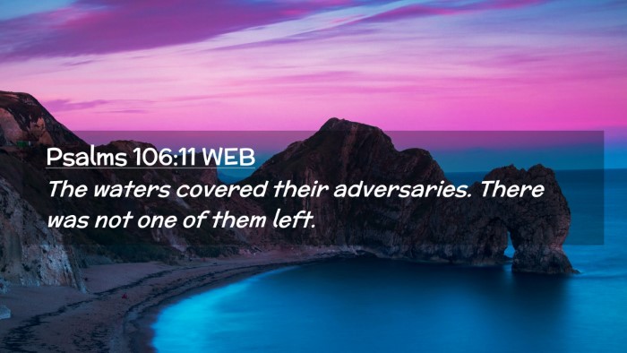 Picture 02 - Psalms 106:11 WEB Desktop Wallpaper - The waters covered their adversaries. There was - Desktop Bible Verse Wallpaper