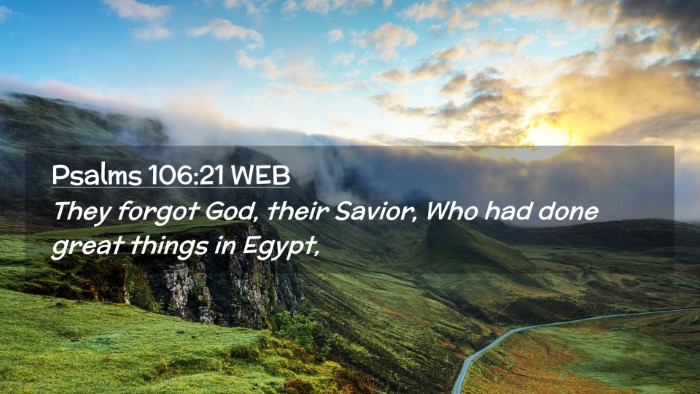 Picture 02 - Psalms 106:21 WEB Desktop Wallpaper - They forgot God, their Savior, Who had done great - Desktop Bible Verse Wallpaper
