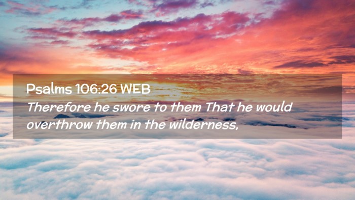Picture 02 - Psalms 106:26 WEB Desktop Wallpaper - Therefore he swore to them That he would - Desktop Bible Verse Wallpaper