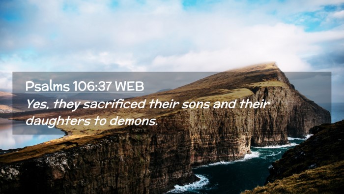 Picture 02 - Psalms 106:37 WEB Desktop Wallpaper - Yes, they sacrificed their sons and their - Desktop Bible Verse Wallpaper
