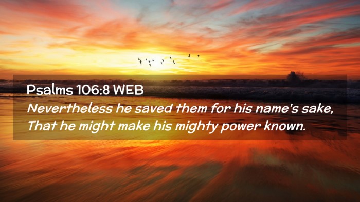Picture 02 - Psalms 106:8 WEB Desktop Wallpaper - Nevertheless he saved them for his name's sake, - Desktop Bible Verse Wallpaper