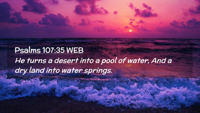 Picture 02 - Psalms 107:35 WEB Desktop Wallpaper - He turns a desert into a pool of water, And a dry - Desktop Bible Verse Wallpaper