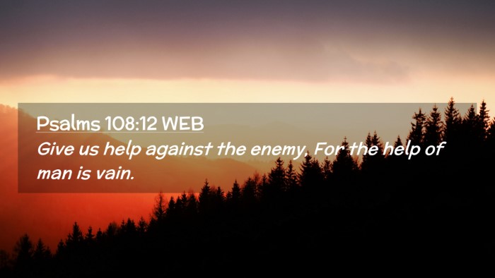 Picture 02 - Psalms 108:12 WEB Desktop Wallpaper - Give us help against the enemy, For the help of - Desktop Bible Verse Wallpaper