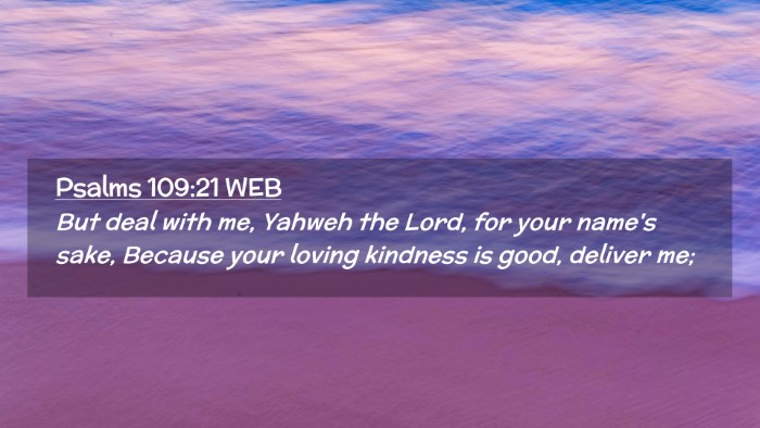 Picture 02 - Psalms 109:21 WEB Desktop Wallpaper - But deal with me, Yahweh the Lord, for your - Desktop Bible Verse Wallpaper