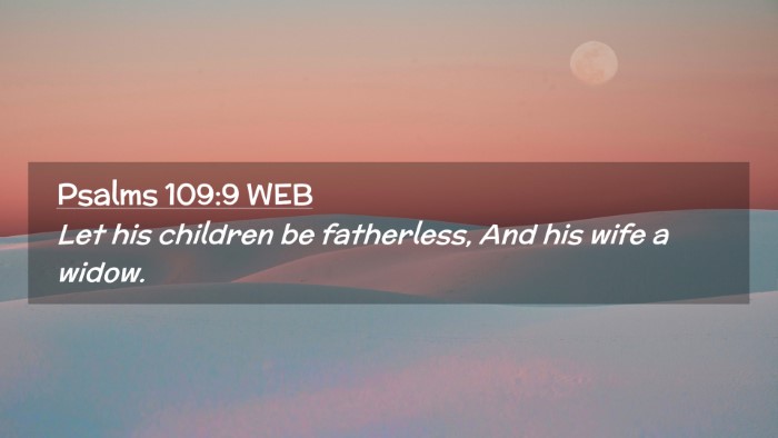 Picture 02 - Psalms 109:9 WEB Desktop Wallpaper - Let his children be fatherless, And his wife a - Desktop Bible Verse Wallpaper