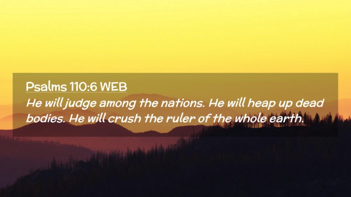 Picture 02 - Psalms 110:6 WEB Desktop Wallpaper - He will judge among the nations. He will heap up - Desktop Bible Verse Wallpaper