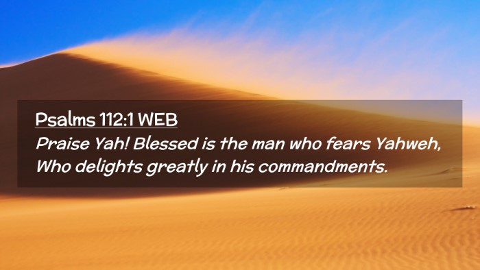 Picture 02 - Psalms 112:1 WEB Desktop Wallpaper - Praise Yah! Blessed is the man who fears Yahweh, - Desktop Bible Verse Wallpaper
