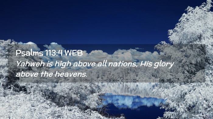 Picture 02 - Psalms 113:4 WEB Desktop Wallpaper - Yahweh is high above all nations, His glory above - Desktop Bible Verse Wallpaper