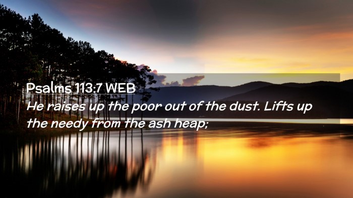 Picture 02 - Psalms 113:7 WEB Desktop Wallpaper - He raises up the poor out of the dust. Lifts up - Desktop Bible Verse Wallpaper