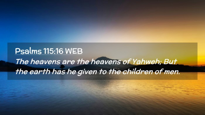 Picture 02 - Psalms 115:16 WEB Desktop Wallpaper - The heavens are the heavens of Yahweh; But the - Desktop Bible Verse Wallpaper