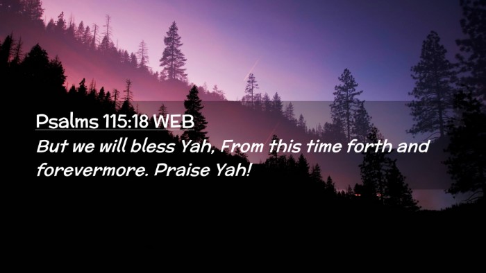 Picture 02 - Psalms 115:18 WEB Desktop Wallpaper - But we will bless Yah, From this time forth and - Desktop Bible Verse Wallpaper