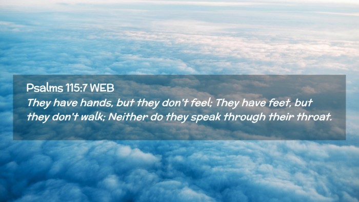 Picture 02 - Psalms 115:7 WEB Desktop Wallpaper - They have hands, but they don't feel; They have - Desktop Bible Verse Wallpaper
