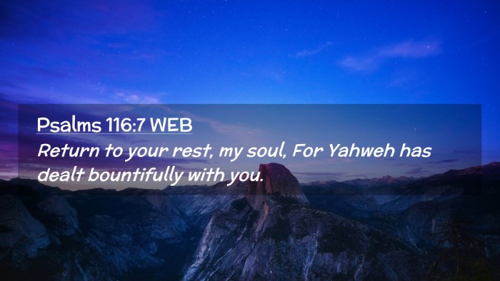 Picture 02 - Psalms 116:7 WEB Desktop Wallpaper - Return to your rest, my soul, For Yahweh has - Desktop Bible Verse Wallpaper