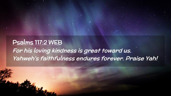 Picture 02 - Psalms 117:2 WEB Desktop Wallpaper - For his loving kindness is great toward us. - Desktop Bible Verse Wallpaper