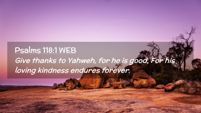 Picture 02 - Psalms 118:1 WEB Desktop Wallpaper - Give thanks to Yahweh, for he is good, For his - Desktop Bible Verse Wallpaper