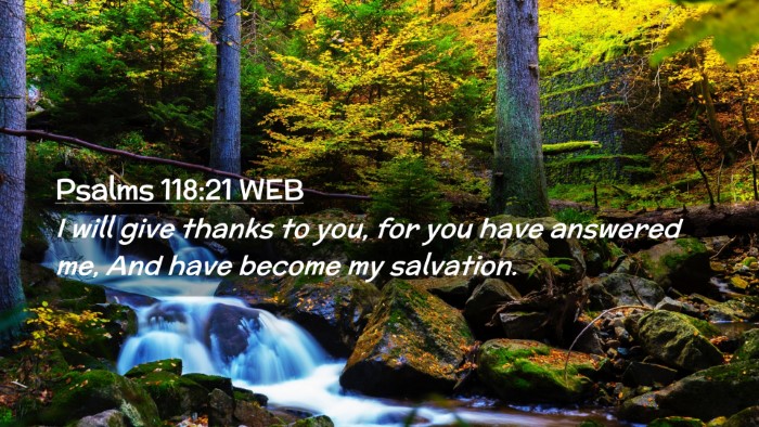 Picture 02 - Psalms 118:21 WEB Desktop Wallpaper - I will give thanks to you, for you have answered - Desktop Bible Verse Wallpaper