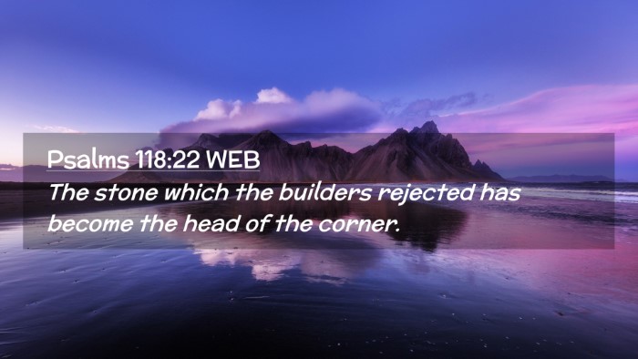 Picture 02 - Psalms 118:22 WEB Desktop Wallpaper - The stone which the builders rejected has become - Desktop Bible Verse Wallpaper