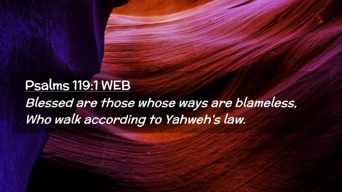 Picture 02 - Psalms 119:1 WEB Desktop Wallpaper - Blessed are those whose ways are blameless, Who - Desktop Bible Verse Wallpaper