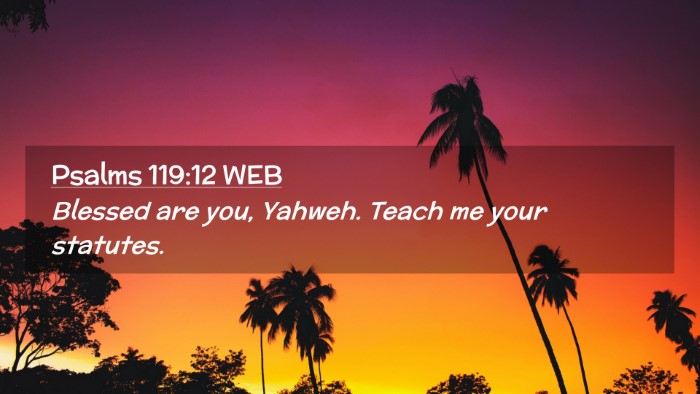Picture 02 - Psalms 119:12 WEB Desktop Wallpaper - Blessed are you, Yahweh. Teach me your - Desktop Bible Verse Wallpaper